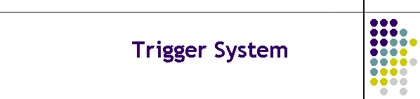 Trigger System